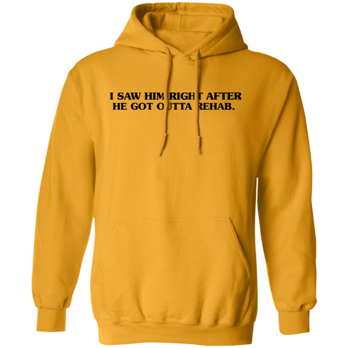 I Saw Him Right After He Got Outta Rehab Shirt John Mulaney At The Troubadour Summer 2021 Shirt Hoodie Sweatshirt I Saw Him Right After He Got Outta Rehab Shirt John Mulaney At The Troubadour Summer 2021 Shirt Hoodie Sweatshirt