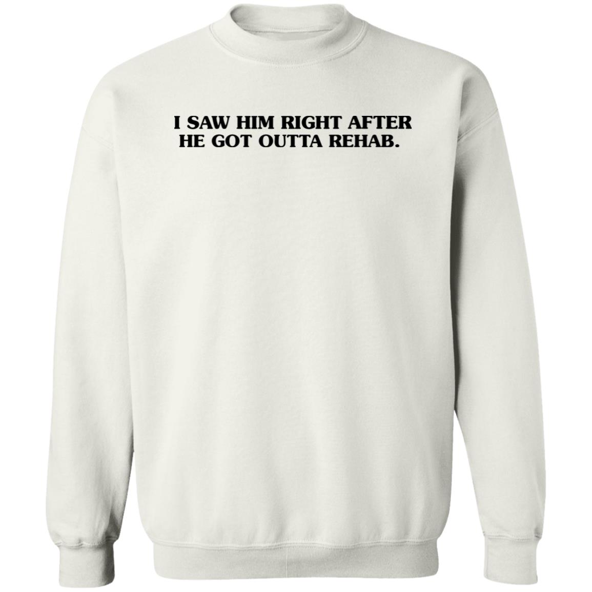 I Saw Him Right After He Got Outta Rehab Shirt John Mulaney At The Troubadour Summer 2021 Shirt Hoodie Sweatshirt I Saw Him Right After He Got Outta Rehab Shirt John Mulaney At The Troubadour Summer 2021 Shirt Hoodie Sweatshirt