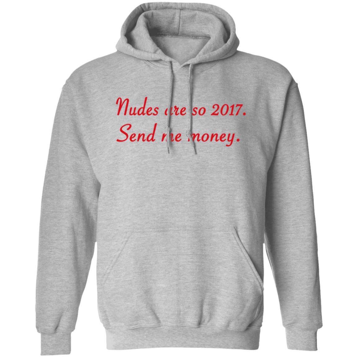 Nudes Are So 2017 Send Me Money Shirt Farris Hilton Nudes Are So 2017 Send Me Money Shirt Hoodie Sweatshirt Nudes Are So 2017 Send Me Money Shirt Farris Hilton Nudes Are So 2017 Send Me Money Shirt Hoodie Sweatshirt