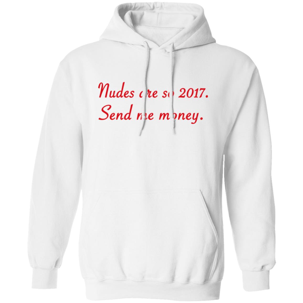 Nudes Are So 2017 Send Me Money Shirt Farris Hilton Nudes Are So 2017 Send Me Money Shirt Hoodie Sweatshirt Nudes Are So 2017 Send Me Money Shirt Farris Hilton Nudes Are So 2017 Send Me Money Shirt Hoodie Sweatshirt