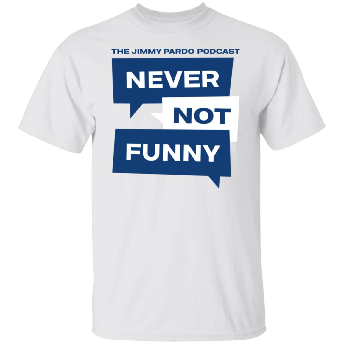 Never Not Funny Shirt The Jimmy Pardo Podcast Never No Funny Shirt Mardi Gras Never Not Funny Shirt The Jimmy Pardo Podcast Never No Funny Shirt Mardi Gras