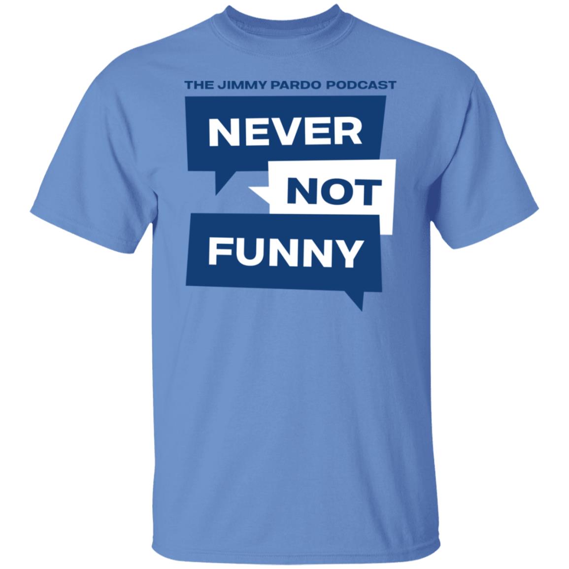 Never Not Funny Shirt The Jimmy Pardo Podcast Never No Funny Shirt Mardi Gras Never Not Funny Shirt The Jimmy Pardo Podcast Never No Funny Shirt Mardi Gras