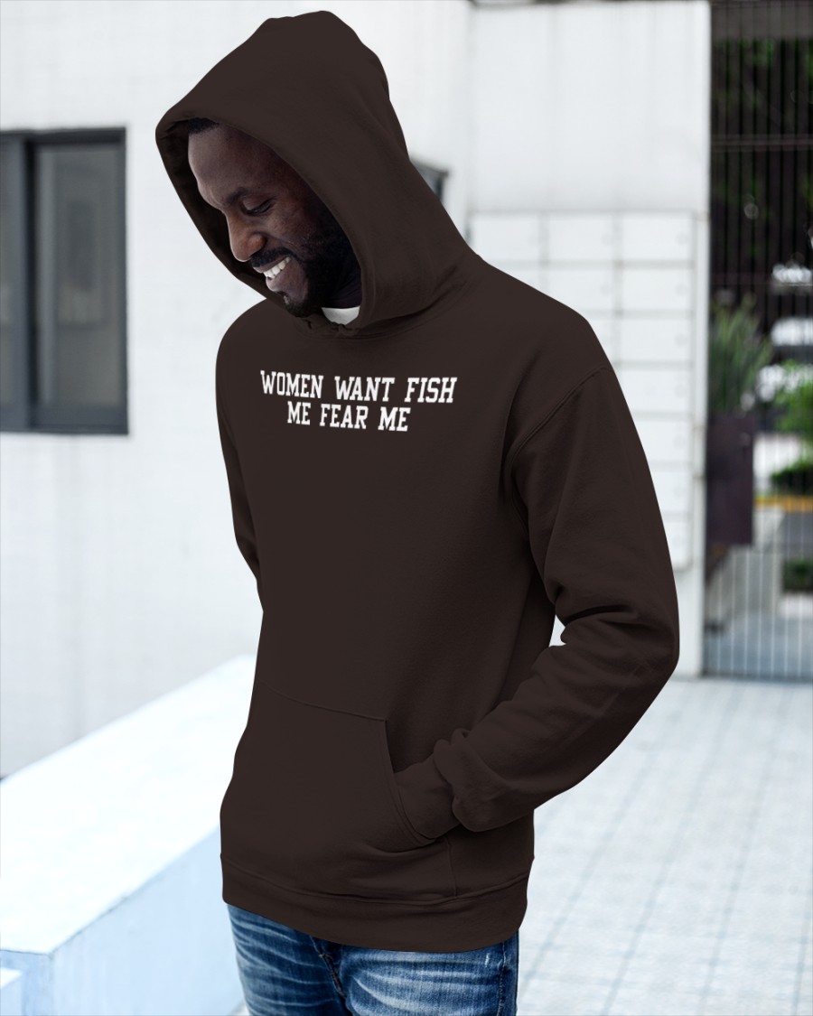 Woment Want Fish Me Fear Me Hoodie Poorly Translated Shirts Woment Want Fish Me Fear Me Hoodie Poorly Translated Shirts